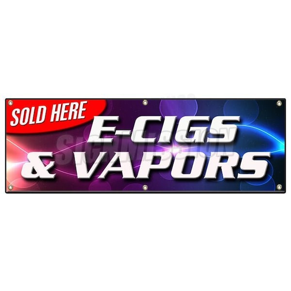 E-CIGS & VAPORS SOLD HERE BANNER SIGN pipes flavored pens hookah